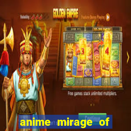 anime mirage of blaze legendado